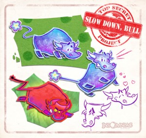 Slow Down Bull - Concept