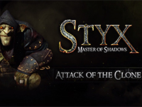 Styx: Master Of Shadows & The Attack Of The Clone…