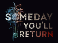 Someday You’ll Return Has Been Pushed Out Until May Now