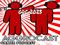 AggroCast Resurrected — GDC 2023 [Episode Four]