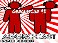 AggroCast Resurrected — GenghisCon 45 [Episode Three]