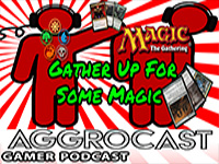 AggroCast — Gather Up For Some Magic [Episode Twenty-One]